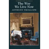 The Way We Live Now. Wordsworth Classics wer. angielska
