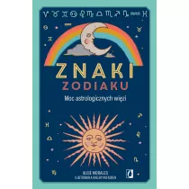 Znaki zodiaku. Moc astrologicznych wizi