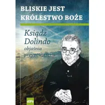 Bliskie jest Kr�lestwo Bo�e. Ksi�dz Dolindo obja�nia przypowie�ci
