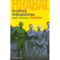 Drybling Hidegkutiego czyli rozmowy z Hrabalem