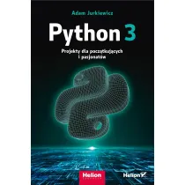 Python 3. Projekty dla pocz�tkuj�cych i pasjonat�w