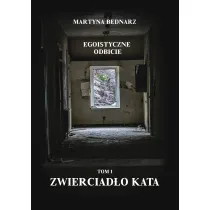 Egoistyczne odbicie Tom 1: Zwierciad�o kata