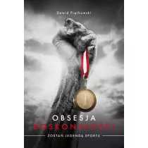 Obsesja doskonaoci. Zosta legend sportu