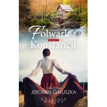 Folwark Konstancji. Dwiecie wiosen. Tom 1