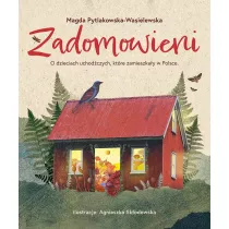 Zadomowieni. O dzieciach uchodczych, ktre zamieszkay w Polsce