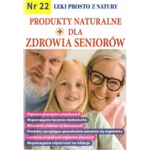 Produkty naturalne dla zdrowia senior�w. Leki prosto z natury. Nr 22