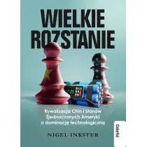Wielkie rozstanie Rywalizacja Chin i Stan�w Zjednoczonych Ameryki o dominacje technologiczn�
