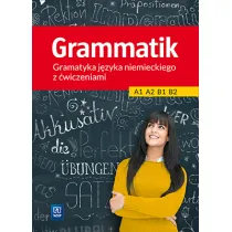 Grammatik. Gramatyka j�zyka niemieckiego z �wiczeniami A1, A2, B1, B2