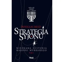Nieznana historia narodu wybranego. Strategia Syjonu. Tom 1