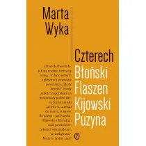Czterech. B�o�ski, Flaszen, Kijowski, Puzyna. Esej o przyja�ni i pokrewie�stwie umys�owym