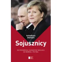Sojusznicy. Od Fryderyka i Katarzyny Wielkiej do Merkel i Putina