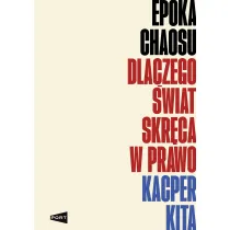 Epoka chaosu. Dlaczego �wiat skr�ca w prawo