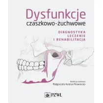 Dysfunkcje czaszkowo-�uchwowe. Diagnostyka, leczenie i rehabilitacja