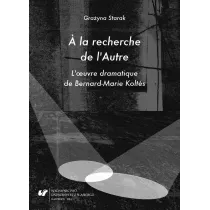 A la recherche de l'Autre. L'oeuvre dramatique de Bernard-Marie Koltes