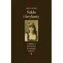 Szk�o i brylanty. Gabriela Zapolska w swojej epoce