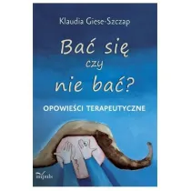 Ba� si� czy nie ba� opowie�ci terapeutyczne