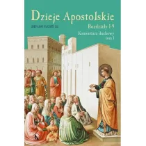 Dzieje Apostolskie T.1 Rozdzia� 1-9 Kom. duchowy