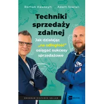 Techniki sprzeday zdalnej. Jak dziaajc „na odlego” osiga sukcesy sprzedaowe