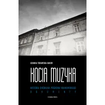 Kocia muzyka. Ch�ralna historia pogromu krakowskiego. Tom 2
