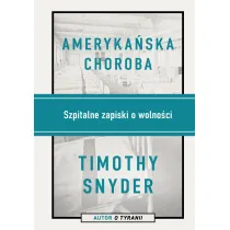 Ameryka�ska choroba. Szpitalne zapiski o wolno�ci