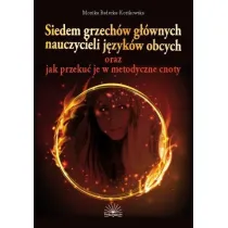 Siedem grzech�w g��wnych nauczycieli j�zyk�w obcych oraz jak przeku� je w metodyczne cnoty