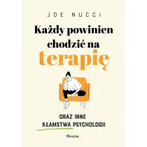 Ka�dy powinien chodzi� na terapi� oraz inne k�amstwa psychologii