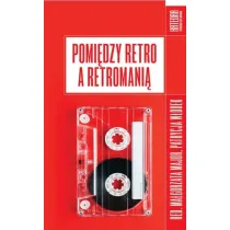 Pomi�dzy retro a retromani�