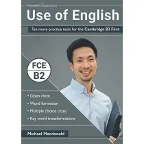 Use of English. Ten More Practice Tests for the Cambridge B2 First