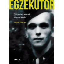 Egzekutor. Wstrz�saj�ca spowied� �o�nierza AK, wykonawcy wyrok�w �mierci