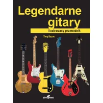 Legendarne gitary. Ilustrowany przewodnik