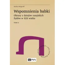 Wspomnienia babki. Obrazy z dziej�w rosyjskich �yd�w w XIX wieku. Tom 2