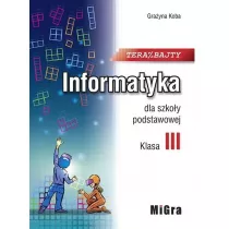 Teraz bajty. Klasa 3. Informatyka dla szkoy podstawowej