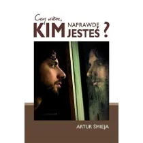 Czy wiesz, kim naprawd� jeste�?