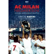AC Milan. Nie�miertelni. Historia legendarnej dru�yny
