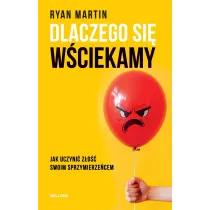 Dlaczego si wciekamy. Jak uczyni zo swoim sprzymierzecem