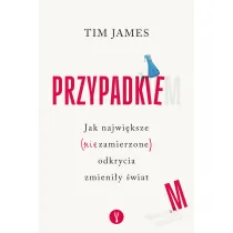 Przypadkiem. Jak najwi�ksze (niezamierzone) odkrycia zmieni�y �wiat