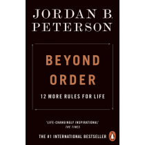 Beyond Order. 12 More Rules for Life