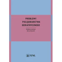 Problemy piel�gniarstwa geriatrycznego