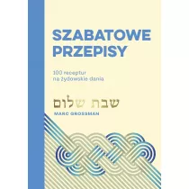Szabatowe przepisy. 100 receptur na ydowskie dania