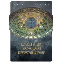 Ko�ci� i sztuka chrze�cija�ska pierwszych wiek�w