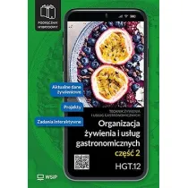 Organizacja �ywienia i us�ug gastronomicznych. Kwalifikacja HGT.12. Podr�cznik hybrydowy do nauki zawodu technik �ywienia i us�ug gastronomicznych. Cz�� 2