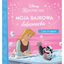 Moja bajkowa dobranocka. Disney Ksiniczki. Czas na kpiel