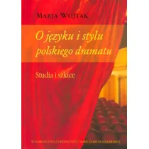 O j�zyku i stylu polskiego dramatu. Studia i szkice