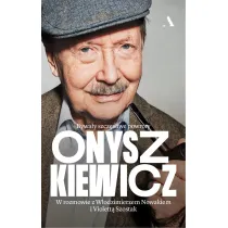 Onyszkiewicz. Bywa�y szcz�liwe powroty. W rozmowie z W�odzimierzem Nowakiem i Violett� Szostak