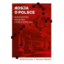 Rosja o Polsce. Perspektywa naukowa i publicyst.