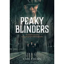 Peaky Blinders. Prawdziwa historia s�ynnych gang�w Birminghamu