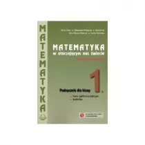 Matematyka w otaczajcym nas wiecie. Podrcznik dla klasy 1 liceum i techniukim. Zakres podstawowy