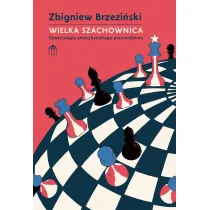 Wielka szachownica. Geostrategia ameryka�skiego przyw�dztwa