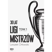 30 lat Ligi Mistrzw. Tom 1