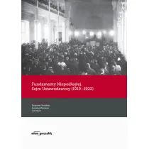 Fundamenty Niepodleg�ej. Sejm Ustawodawczy (1919-1922)